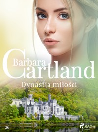 Ponadczasowe historie miłosne Barbary Cartland. Dynastia miłości - Ponadczasowe historie miłosne Barbary Cartland - Barbara Cartland - ebook + audiobook