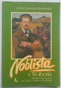 Noblista z Wolbórki - śladami Reymonta po Łodzi i regionie łódzkim - Celina Jaworska-Maćkowiak - ebook