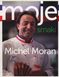 Moje smaki - Michel Moran - książka