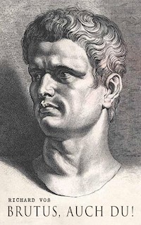 Brutus, auch Du! - Richard Voß - ebook