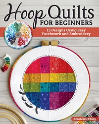 Hoop Quilts for Beginners - AnneMarie Chany - ebook