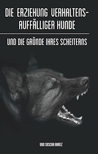 Die Erziehung verhaltensauffälliger Hunde - Sascha Bartz - ebook