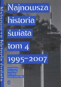 Najnowsza historia świata Tom 4 1995 -2007 -  - książka