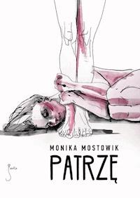 Patrzę - Monika Mostowik - ebook + książka