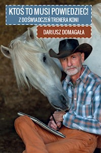 Ktoś to musi powiedzieć! - Domagała Dariusz - książka