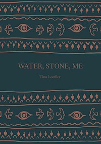 Water, Stone, Me - Tina Loeffler - ebook