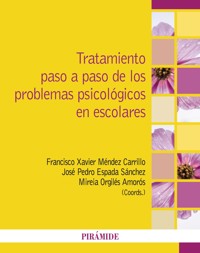 Tratamiento paso a paso de los problemas psicológicos en escolares - Francisco Xavier Méndez Carrillo - ebook