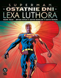 Superman. Ostatnie dni Lexa Luthora - Bryan Hitch, Mark Waid - książka