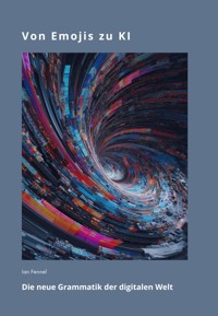 Von Emojis zu KI - Ian Fennel - ebook