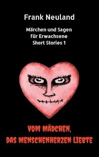 Frank Neuland Märchen und Sagen für Erwachsene Short Stories 1 - Frank Neuland - ebook