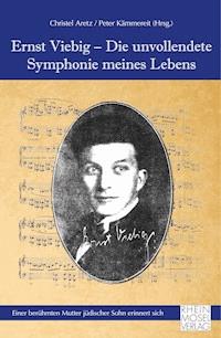 Ernst Viebig - Die unvollendete Symphonie meines Lebens -  - ebook