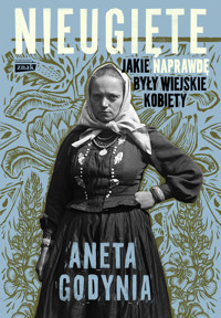 Nieugięte. Jakie naprawdę były wiejskie kobiety - Aneta Godynia - audiobook + książka