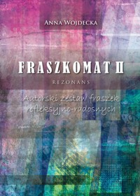 Fraszkomat II Rezonans. Autorski zestaw fraszek refleksyjno-radosnych - Anna Wojdecka - książka