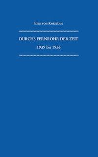 Durchs Fernrohr der Zeit - Elsa von Kotzebue - ebook
