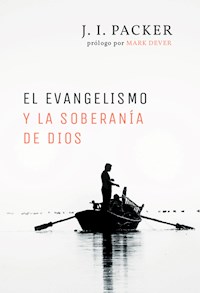 El evangelismo y la soberanía de Dios - J. I. Packer - ebook