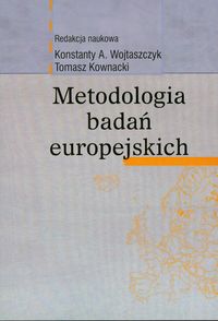 Metodologia badań europejskich - Wojtaszczyk Konstanty A., Kownacki Tomasz - książka