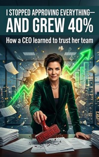 I stopped approving everything—and grew 40% - Elias Quinn - ebook