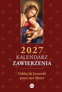 Kalendarz zawierzenia 2027. Oddaj się Jezusowi przez ręce Maryi -  - książka