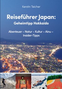 Reiseführer Japan: Geheimtipp Hokkaido - Kerstin Teicher - ebook