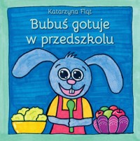 Bubuś gotuje w przedszkolu - Fląt Katarzyna - książka
