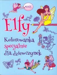 Elfy Kolorowanka specjalnie dla dziewczynek -  - książka