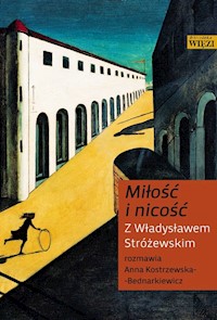 Miłość i nicość - Stróżewski Władysław, Kostrzewska-Bednarkiewicz Anna - książka