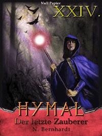 Der Hexer von Hymal, Buch XXIV: Der letzte Zauberer - N. Bernhardt - ebook