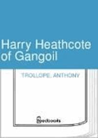 Harry Heathcote of Gangoil - Trollope Anthony - darmowy ebook