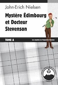 Mystère Edimbourg et Docteur Stevenson - Tome A - john erich nielsen - ebook