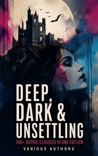 DEEP, DARK & UNSETTLING: 100+ Gothic Classics in One Edition - Theophile Gautier - ebook