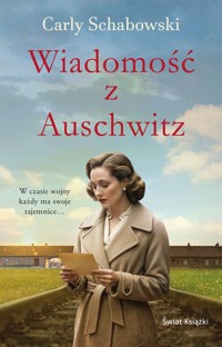 Wiadomość z Auschwitz - Carly Schabowski - książka