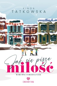 Jak się pisze miłość - Kinga Tatkowska - ebook + książka