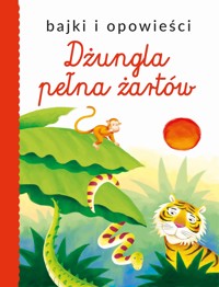 Bajki i opowieści. Dżungla pełna żartów - zbiorowa praca - książka