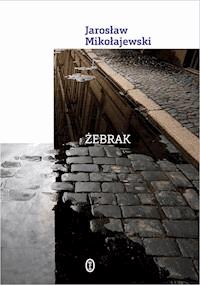 Żebrak - Jarosław Mikołajewski - ebook + książka