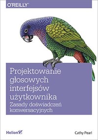 Projektowanie głosowych interfejsów użytkownika. - Pearl Cathy - książka