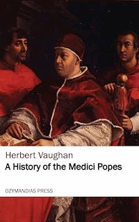 A History of the Medici Popes - Herbert Vaughan - ebook
