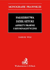 Fałszerstwa dzieł sztuki Aspekty prawne i kryminalistyczne - Dariusz Wilk - książka