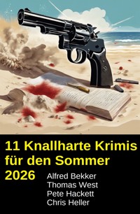 11 Knallharte Krimis für den Sommer 2026 - Alfred Bekker - ebook