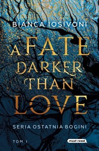 A Fate Darker than Love. Seria Ostatnia Bogini. Tom 1 - Bianca Iosivoni - książka