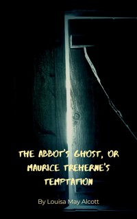 The Abbot's Ghost - Louisa May Alcott - ebook