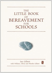 The Little Book of Bereavement for Schools - Ian Gilbert - ebook