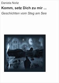 Komm, setz Dich zu mir ... - Daniela Noitz - ebook