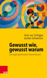 Gewusst wie, gewusst warum: Die Logik systemischer Interventionen - Arist von Schlippe - ebook