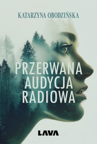 Przerwana audycja radiowa - Katarzyna Obodzińska - ebook + książka