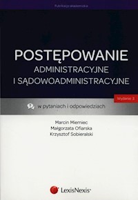 Postępowanie administracyjne i sądowoadministracyjne w pytaniach i odpowiedziach - Miemiec Marcin, Ofiarska Małgorzata, Sobieralski Krzysztof - książka
