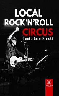Local rock’n’roll circus - Denis Jaro Sinski - ebook
