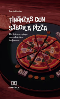 Finanzas con Sabor a Pizza - Braulio Nahúm Ramírez - ebook