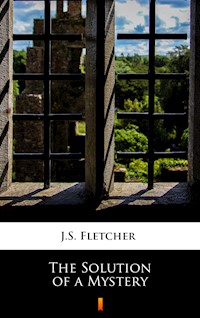 The Solution of a Mystery - J.S. Fletcher - ebook