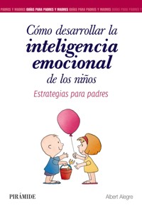 Cómo desarrollar la inteligencia emocional de los niños - Albert Alegre Rosselló - ebook