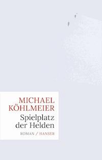 Spielplatz der Helden - Michael Köhlmeier - ebook